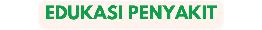 EDUKASI PENYAKIT